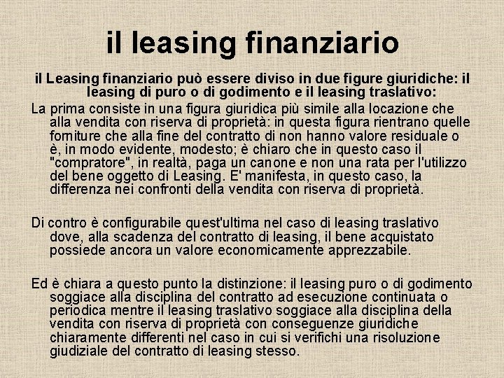 il leasing finanziario il Leasing finanziario può essere diviso in due figure giuridiche: il