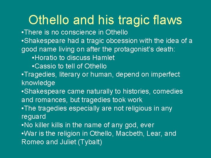 Othello and his tragic flaws • There is no conscience in Othello • Shakespeare