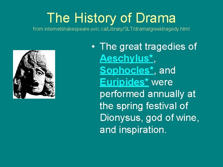 The History of Drama from internetshakespeare. uvic. ca/Library/SLT/drama/greektragedy. html • The great tragedies of