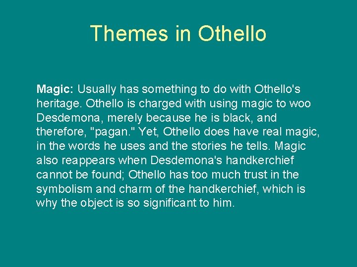 Themes in Othello Magic: Usually has something to do with Othello's heritage. Othello is