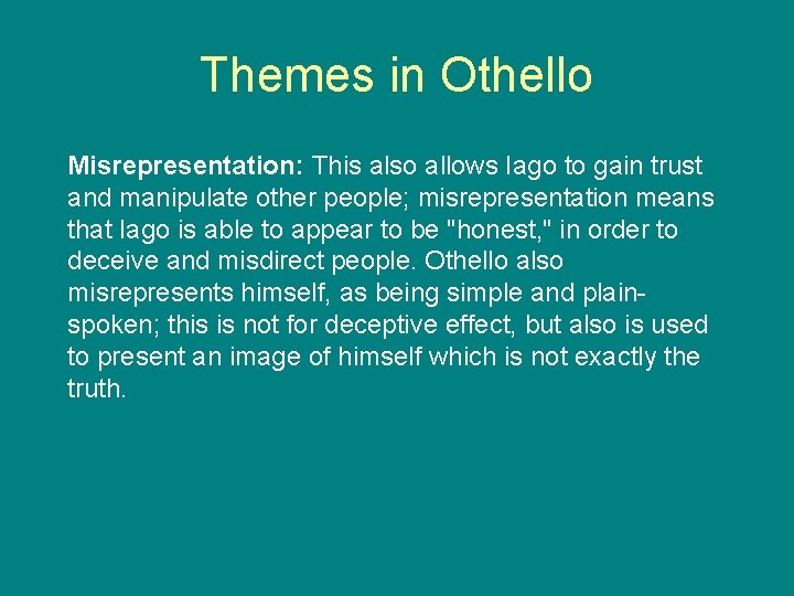 Themes in Othello Misrepresentation: This also allows Iago to gain trust and manipulate other