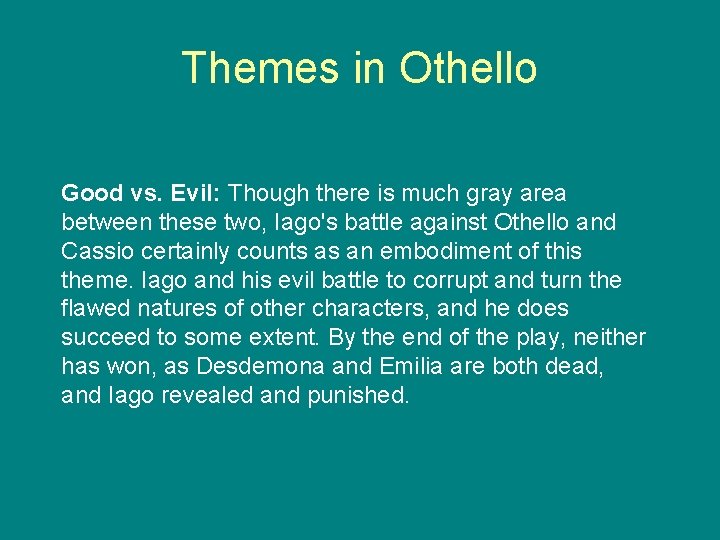 Themes in Othello Good vs. Evil: Though there is much gray area between these