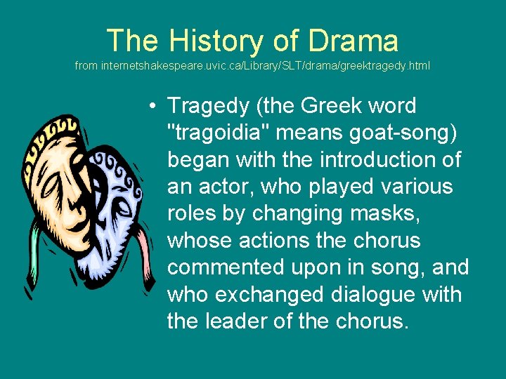 The History of Drama from internetshakespeare. uvic. ca/Library/SLT/drama/greektragedy. html • Tragedy (the Greek word