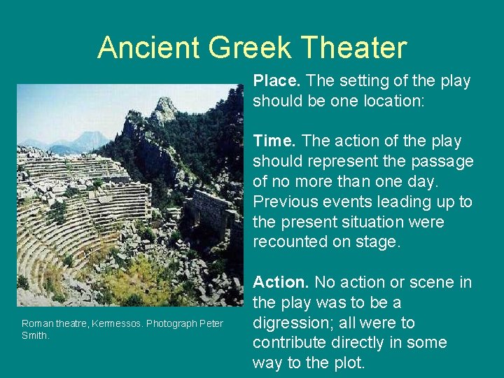 Ancient Greek Theater Place. The setting of the play should be one location: Time.