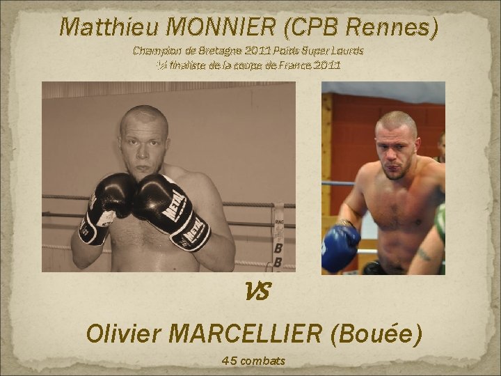 Matthieu MONNIER (CPB Rennes) Champion de Bretagne 2011 Poids Super Lourds ½ finaliste de