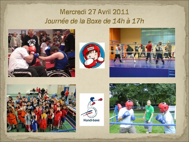 Mercredi 27 Avril 2011 Journée de la Boxe de 14 h à 17 h
