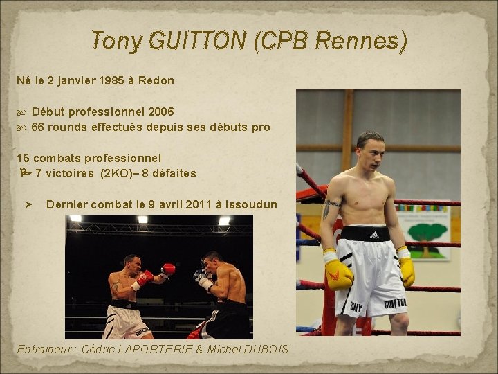 Tony GUITTON (CPB Rennes) Né le 2 janvier 1985 à Redon Début professionnel 2006
