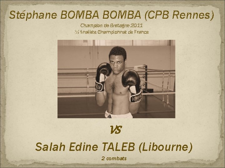 Stéphane BOMBA (CPB Rennes) Champion de Bretagne 2011 ¼ finaliste Championnat de France VS