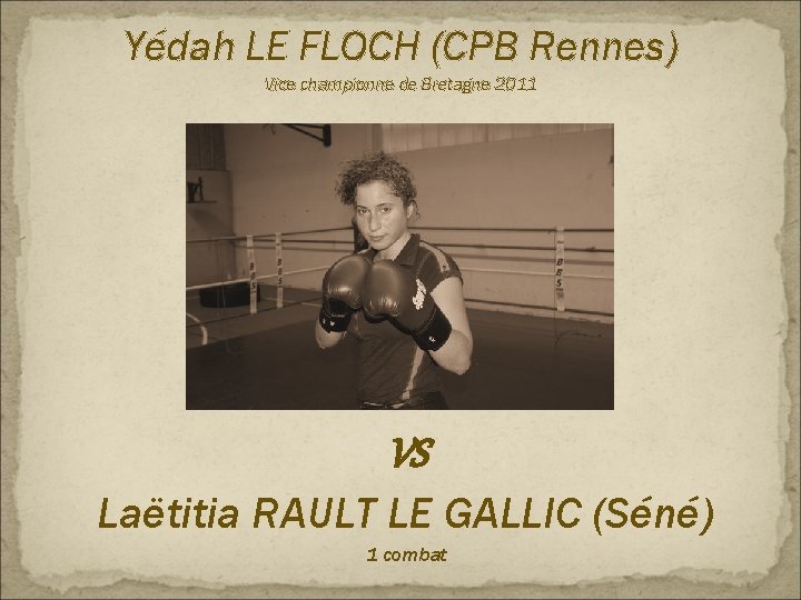 Yédah LE FLOCH (CPB Rennes) Vice championne de Bretagne 2011 VS Laëtitia RAULT LE