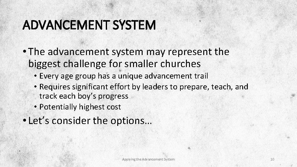 ADVANCEMENT SYSTEM • The advancement system may represent the biggest challenge for smaller churches