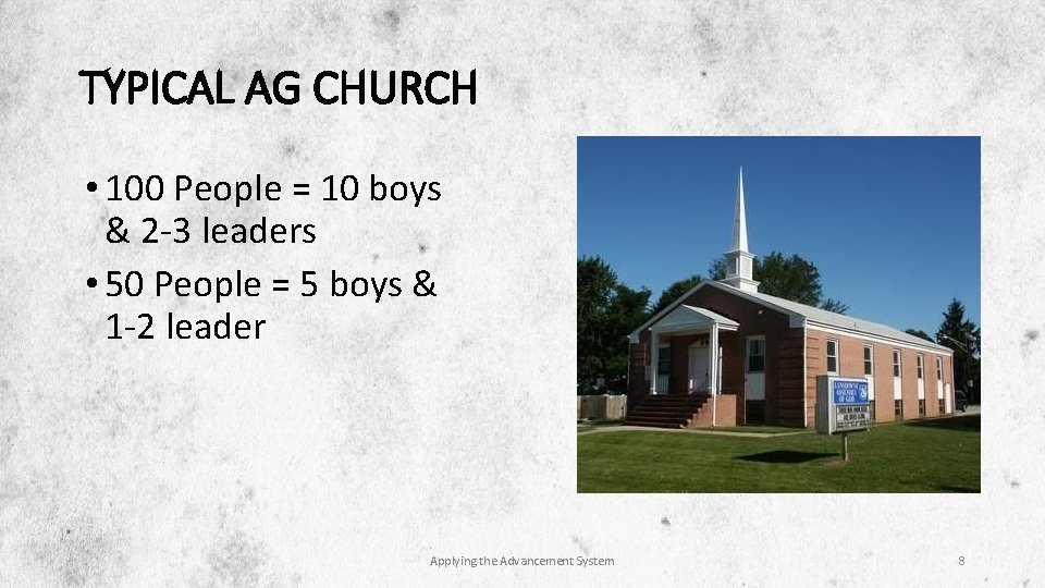 TYPICAL AG CHURCH • 100 People = 10 boys & 2 -3 leaders •