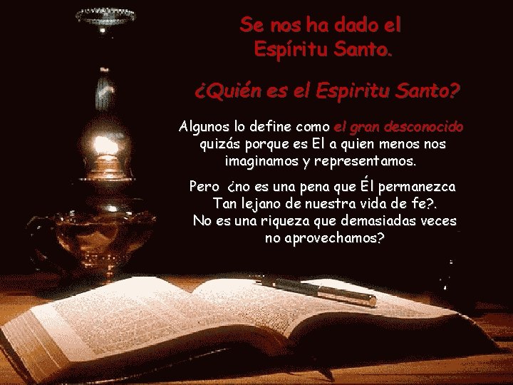 Se nos ha dado el Espíritu Santo. ¿Quién es el Espiritu Santo? Algunos lo