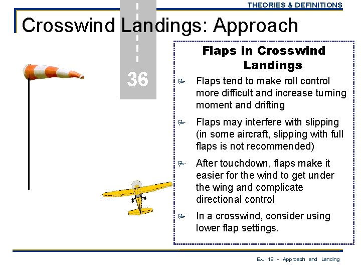 THEORIES & DEFINITIONS Crosswind Landings: Approach 36 Flaps in Crosswind Landings P Flaps tend