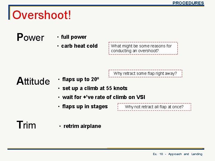 PROCEDURES Overshoot! Power Attitude • full power • carb heat cold What might be