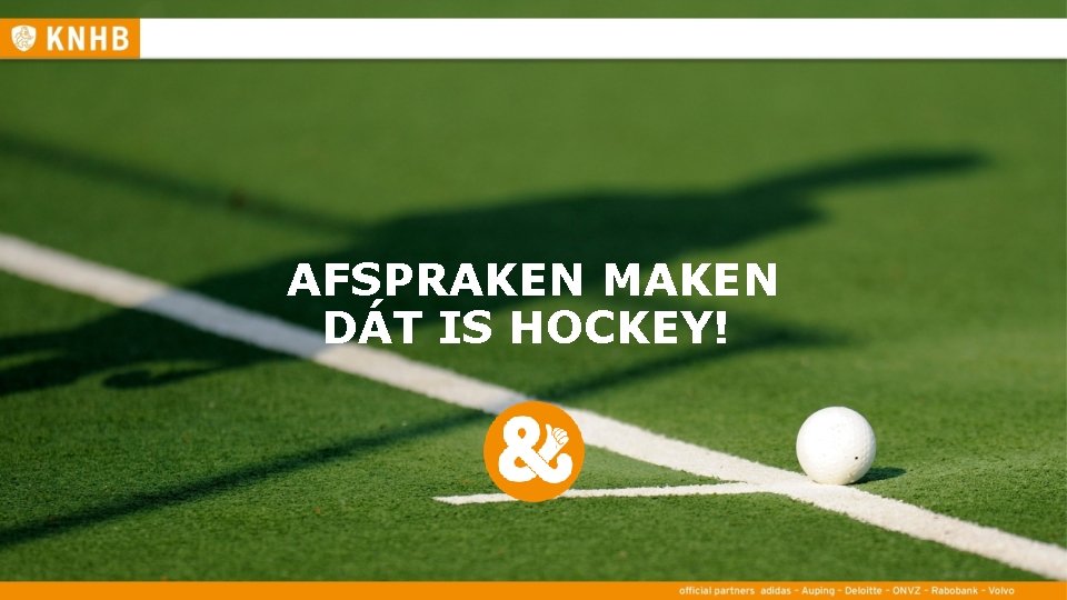 AFSPRAKEN MAKEN DÁT IS HOCKEY! 