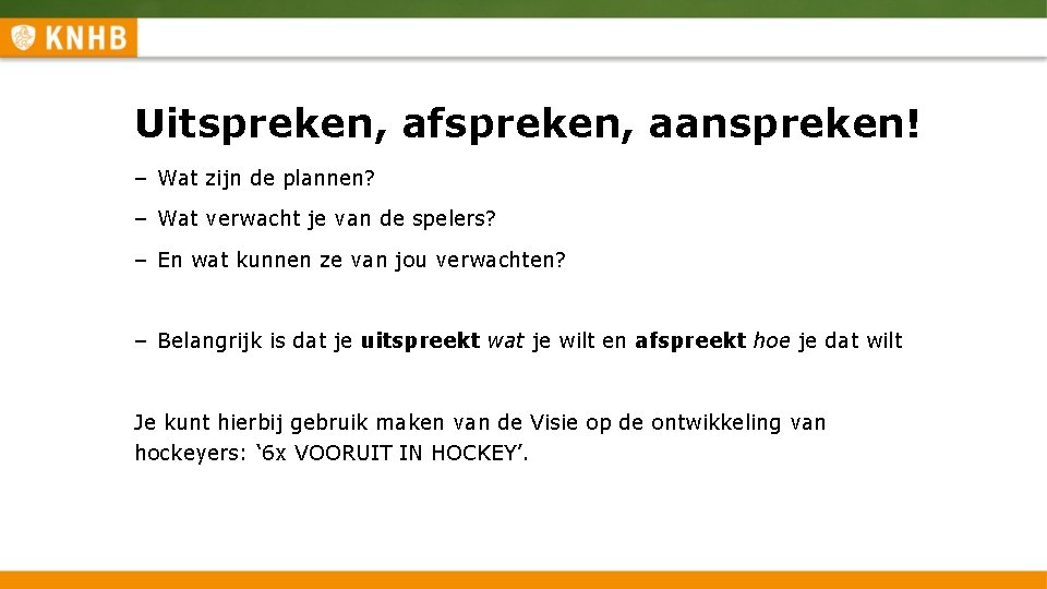Uitspreken, afspreken, aanspreken! – Wat zijn de plannen? – Wat verwacht je van de