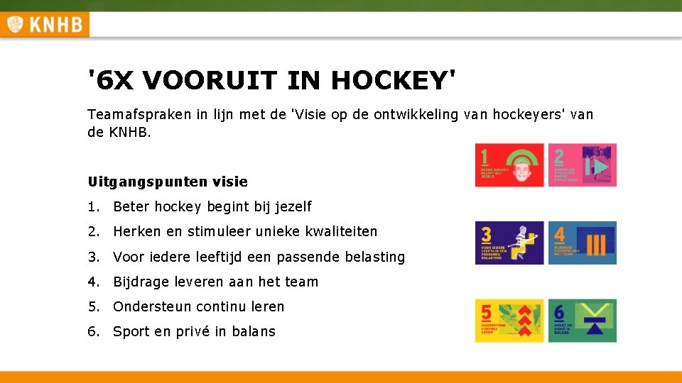 '6 X VOORUIT IN HOCKEY' Teamafspraken in lijn met de 'Visie op de ontwikkeling