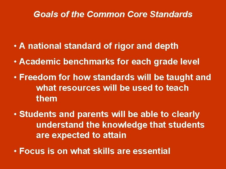 Goals of the Common Core Standards • A national standard of rigor and depth