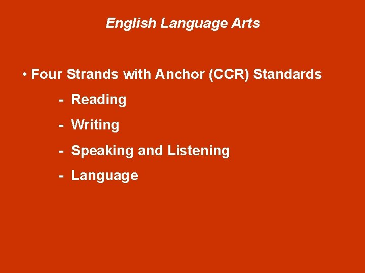 English Language Arts • Four Strands with Anchor (CCR) Standards - Reading - Writing