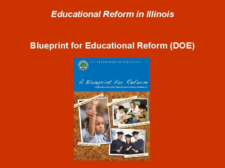 Educational Reform in Illinois Blueprint for Educational Reform (DOE) 