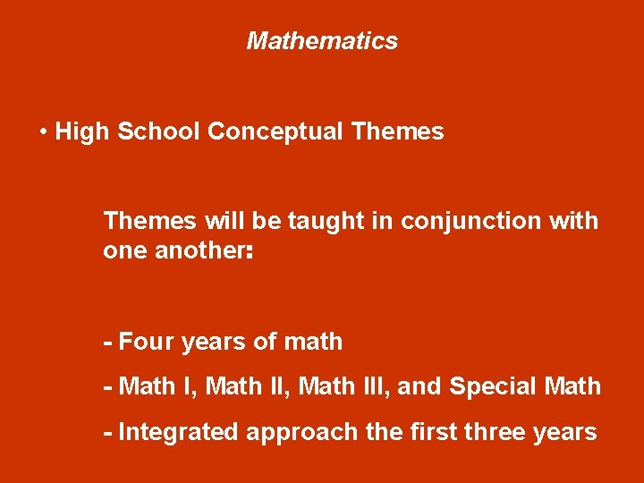 Mathematics • High School Conceptual Themes will be taught in conjunction with one another: