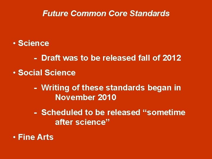 Future Common Core Standards • Science - Draft was to be released fall of