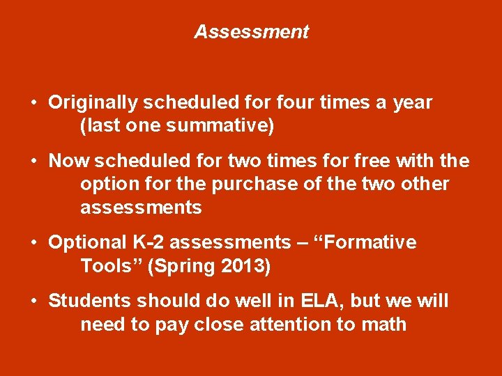 Assessment • Originally scheduled for four times a year (last one summative) • Now