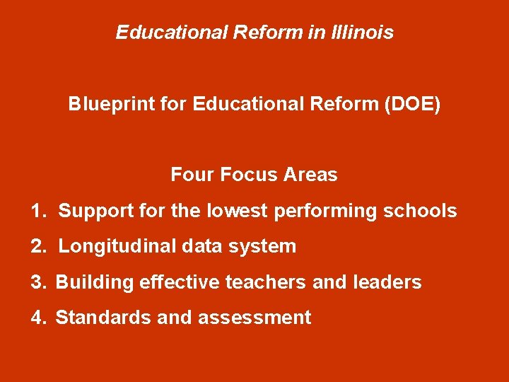 Educational Reform in Illinois Blueprint for Educational Reform (DOE) Four Focus Areas 1. Support