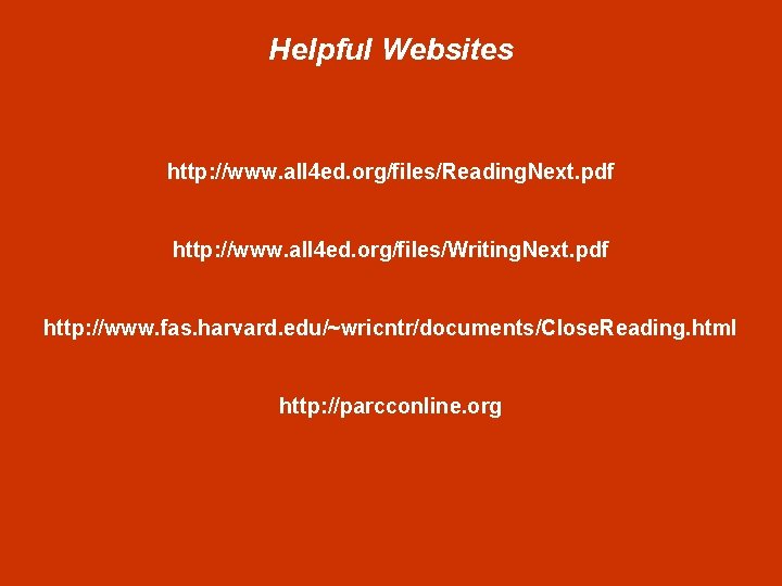 Helpful Websites http: //www. all 4 ed. org/files/Reading. Next. pdf http: //www. all 4