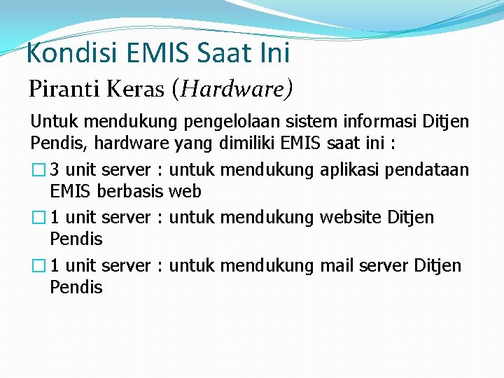 Kondisi EMIS Saat Ini Piranti Keras (Hardware) Untuk mendukung pengelolaan sistem informasi Ditjen Pendis,