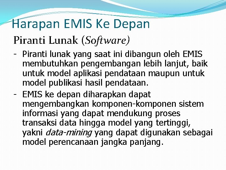 Harapan EMIS Ke Depan Piranti Lunak (Software) - Piranti lunak yang saat ini dibangun