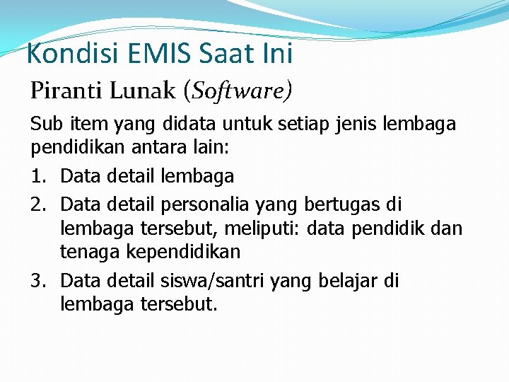 Kondisi EMIS Saat Ini Piranti Lunak (Software) Sub item yang didata untuk setiap jenis