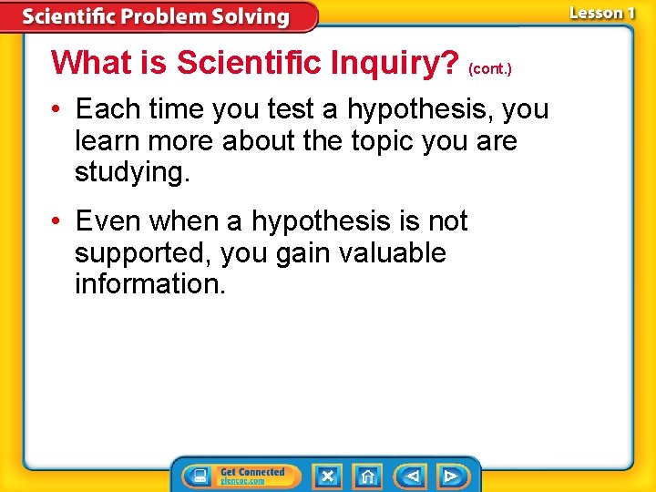 What is Scientific Inquiry? (cont. ) • Each time you test a hypothesis, you