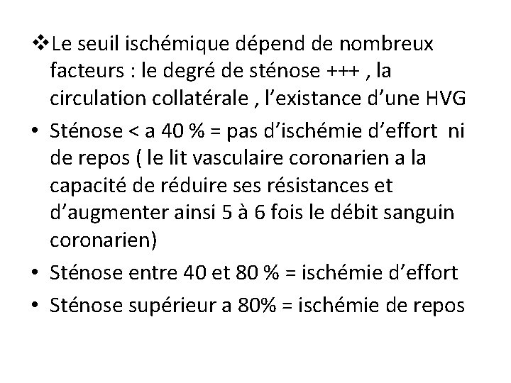 v. Le seuil ischémique dépend de nombreux facteurs : le degré de sténose +++