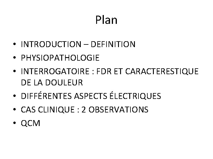 Plan • INTRODUCTION – DEFINITION • PHYSIOPATHOLOGIE • INTERROGATOIRE : FDR ET CARACTERESTIQUE DE