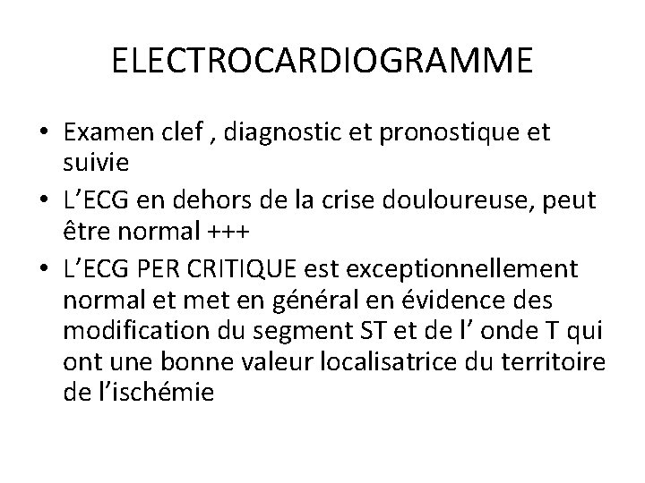 ELECTROCARDIOGRAMME • Examen clef , diagnostic et pronostique et suivie • L’ECG en dehors