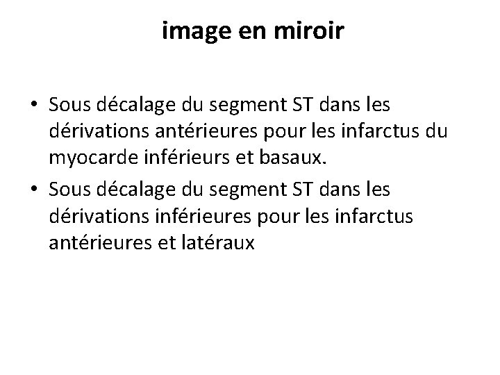  image en miroir • Sous décalage du segment ST dans les dérivations antérieures