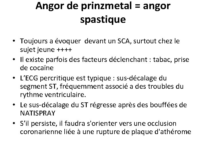 Angor de prinzmetal = angor spastique • Toujours a évoquer devant un SCA, surtout