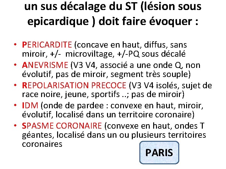 un sus décalage du ST (lésion sous epicardique ) doit faire évoquer : •