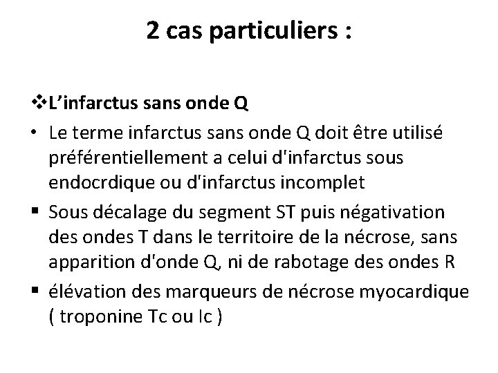 2 cas particuliers : v. L’infarctus sans onde Q • Le terme infarctus sans