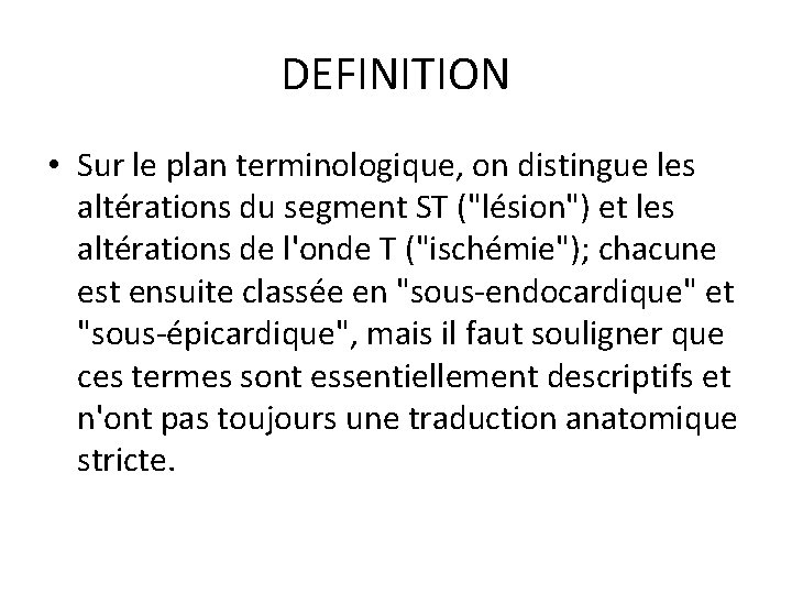 DEFINITION • Sur le plan terminologique, on distingue les altérations du segment ST ("lésion")