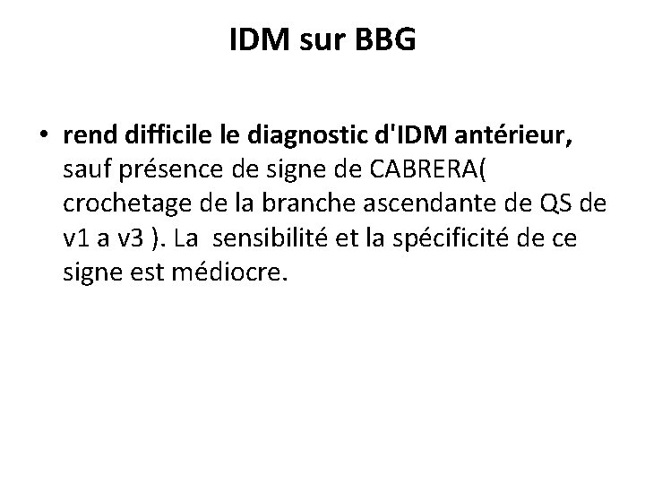 IDM sur BBG • rend difficile le diagnostic d'IDM antérieur, sauf présence de signe