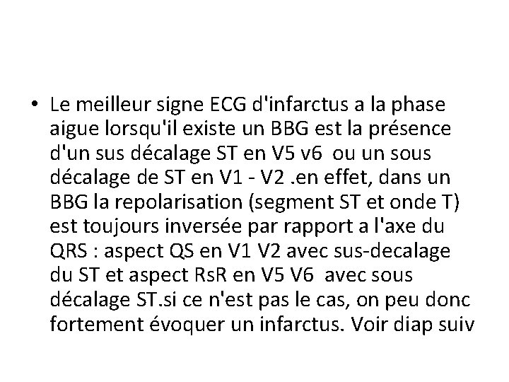  • Le meilleur signe ECG d'infarctus a la phase aigue lorsqu'il existe un