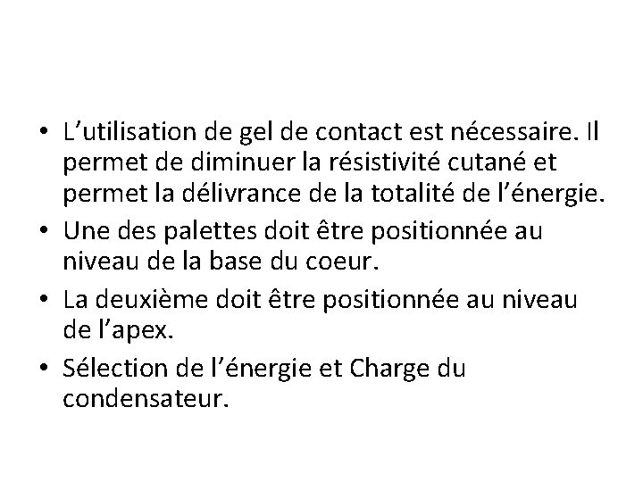  • L’utilisation de gel de contact est nécessaire. Il permet de diminuer la