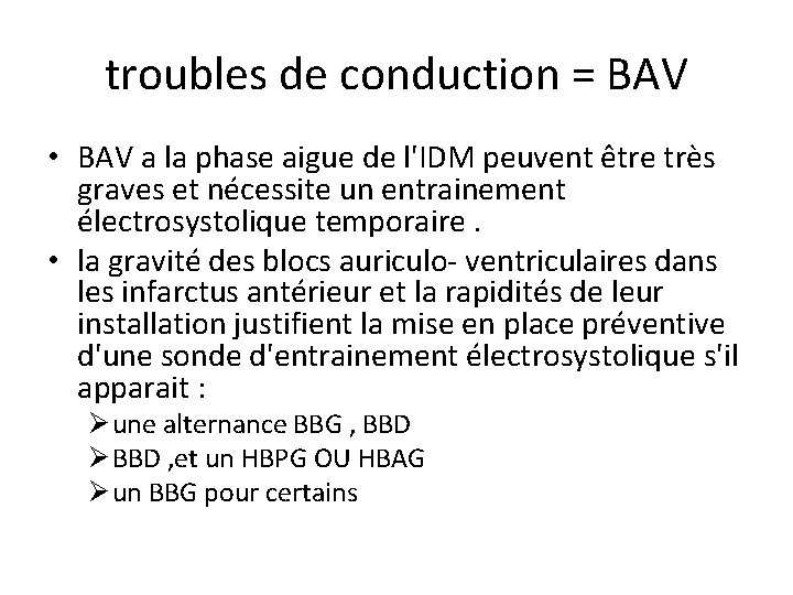 troubles de conduction = BAV • BAV a la phase aigue de l'IDM peuvent