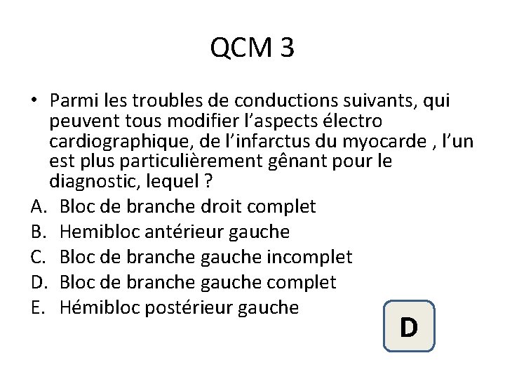 QCM 3 • Parmi les troubles de conductions suivants, qui peuvent tous modifier l’aspects