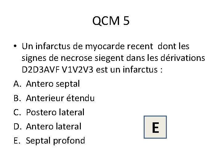 QCM 5 • Un infarctus de myocarde recent dont les signes de necrose siegent