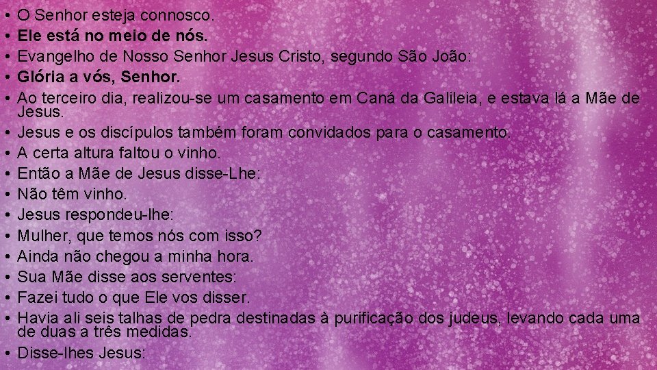  • • • • O Senhor esteja connosco. Ele está no meio de