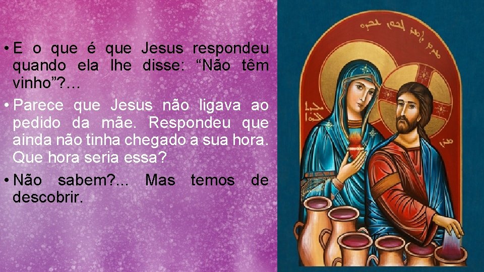  • E o que é que Jesus respondeu quando ela lhe disse: “Não