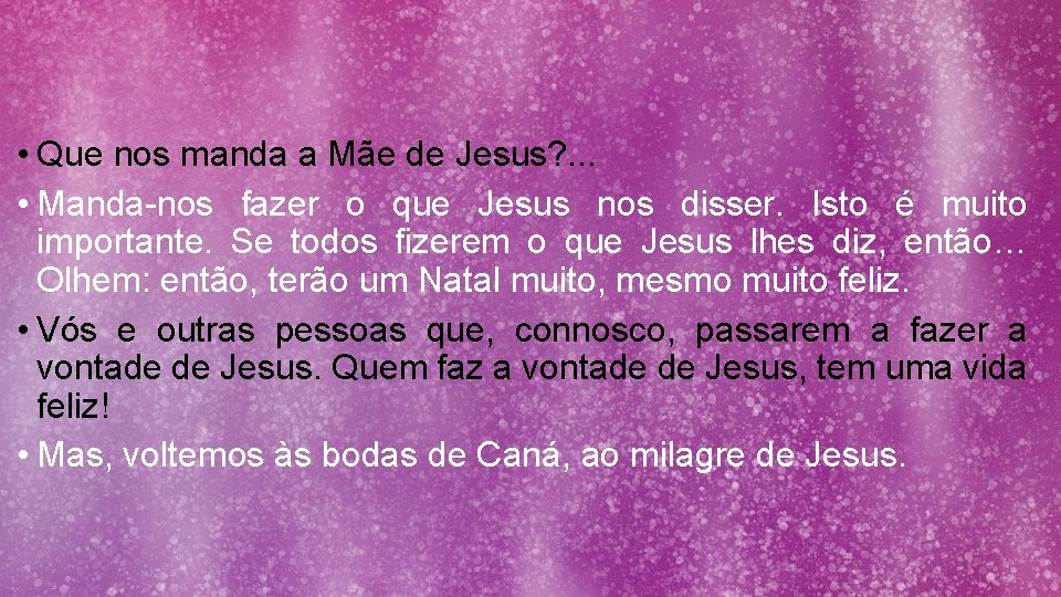  • Que nos manda a Mãe de Jesus? . . . • Manda-nos